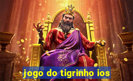 jogo do tigrinho ios